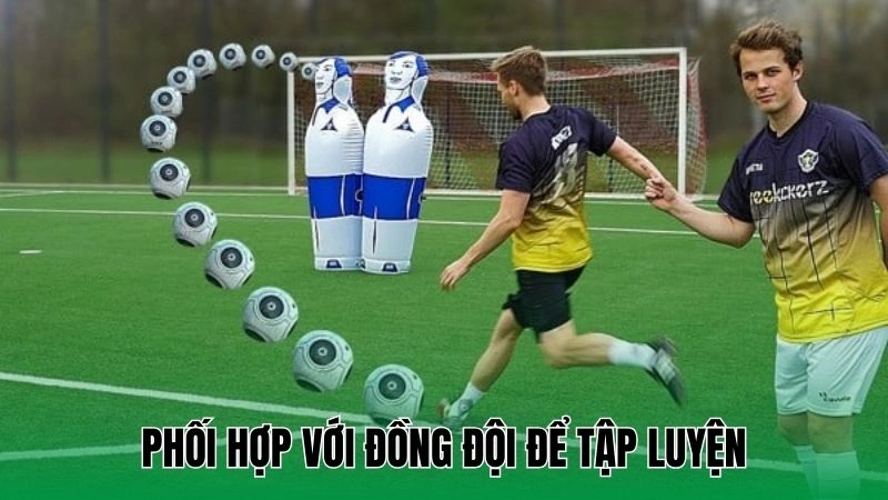 Phối hợp với đồng đội để tập luyện