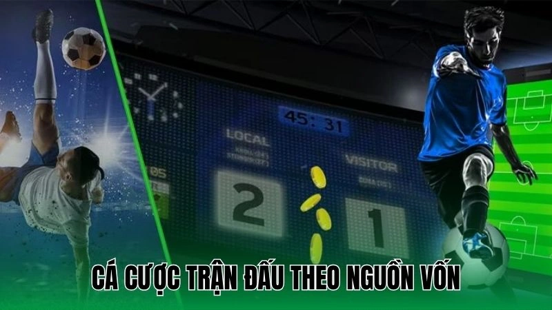 Cá cược trận đấu theo nguồn vốn