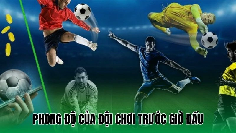 Phong độ của đội chơi trước giờ đấu
